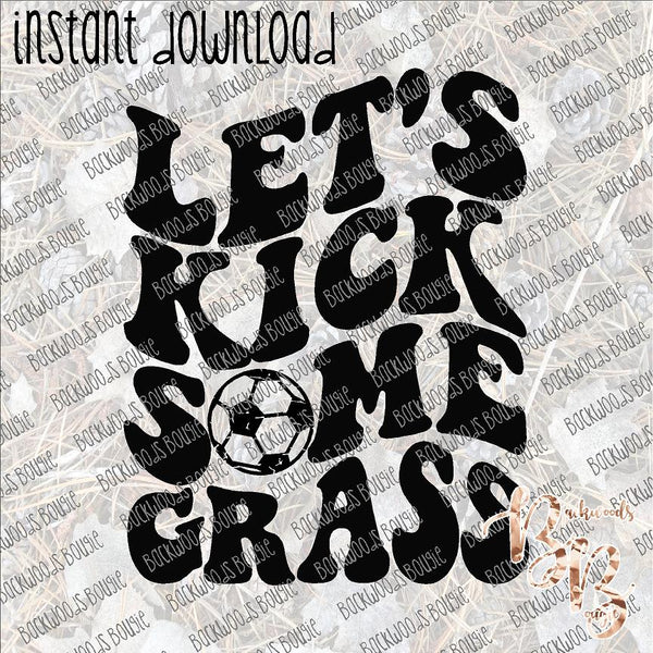 Let's Kick some Grass INSTANT DOWNLOAD print file PNG