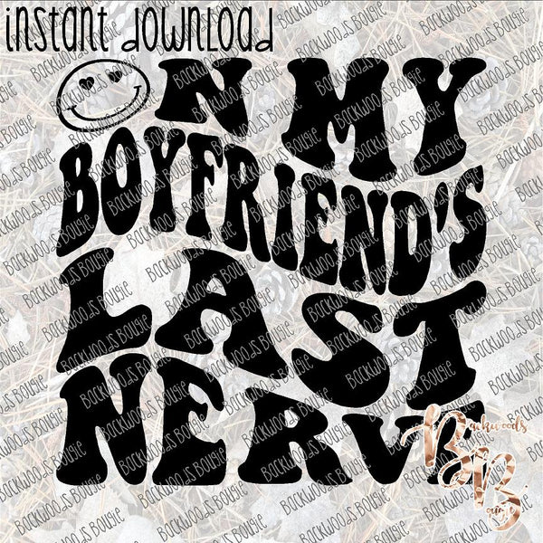 On My Boyfriend's Last Nerve Smiley INSTANT DOWNLOAD print file PNG