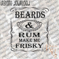 Beards and Rum make me Frisky INSTANT DOWNLOAD print file PNG