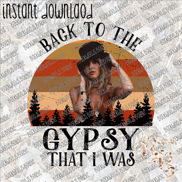 Back to the Gypsy that I was INSTANT DOWNLOAD print file PNG