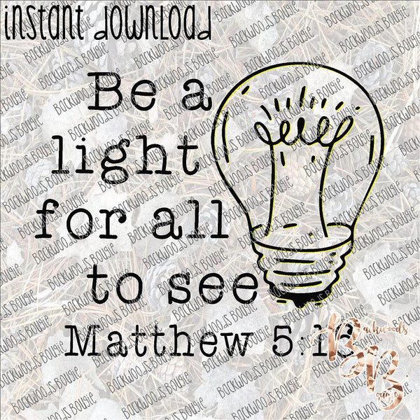 Be a light for All to See INSTANT DOWNLOAD print file PNG