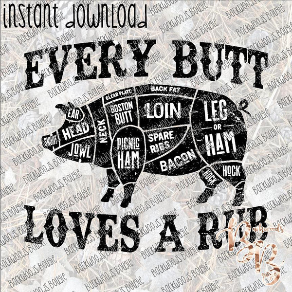 Every Butt Loves a Rub INSTANT DOWNLOAD print file PNG