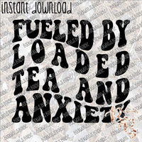 Fueled by Loaded Tea and Anxiety - Retro INSTANT DOWNLOAD print file PNG