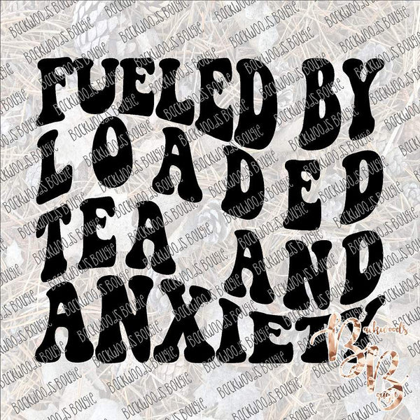 Fueled by Loaded Tea and Anxiety - Retro SUBLIMATION Transfer READY to PRESS