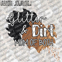 Glitter and Dirt Mom of Both  INSTANT DOWNLOAD print file PNG