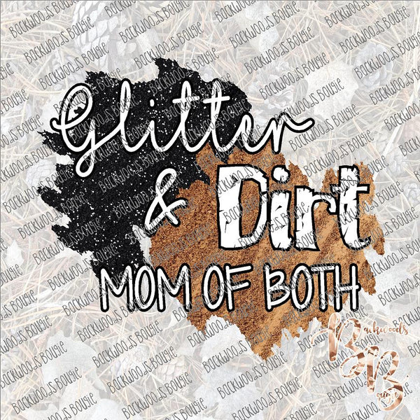 Glitter and Dirt Mom of Both SUBLIMATION Transfer READY to PRESS