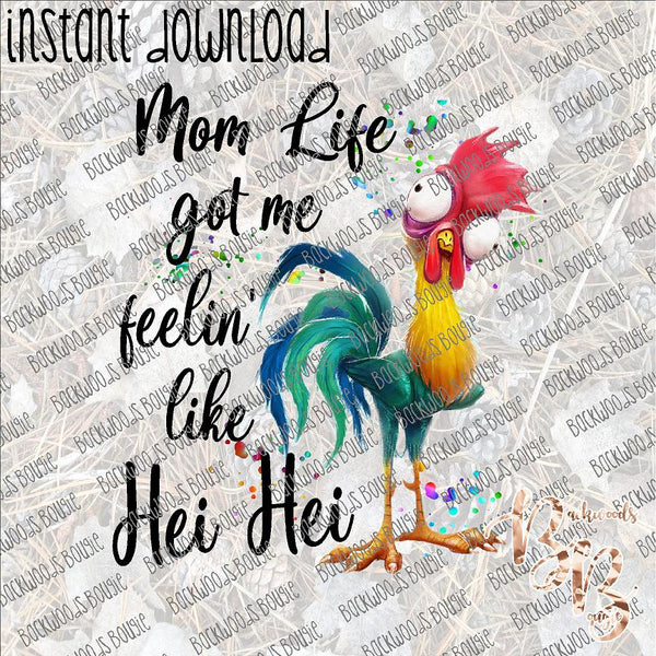 Hei Hei Mom Life INSTANT DOWNLOAD print file PNG