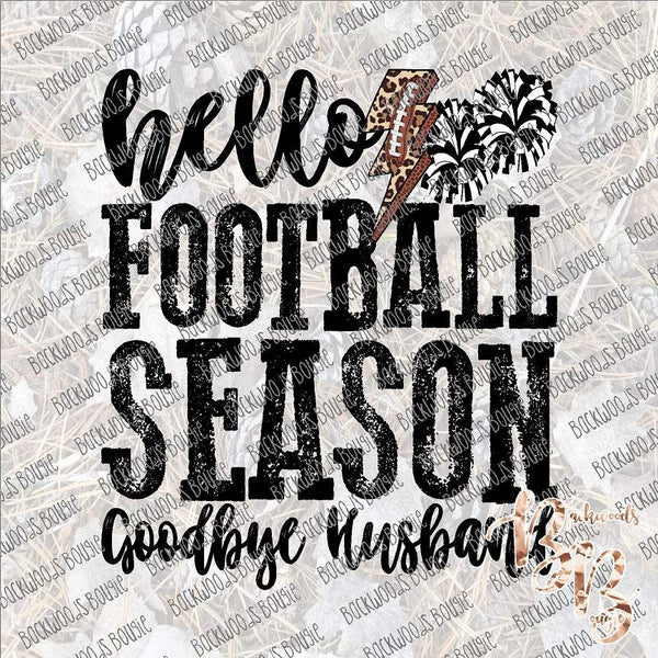 Hello Football Season Goodbye Husband SUBLIMATION Transfer READY to PRESS