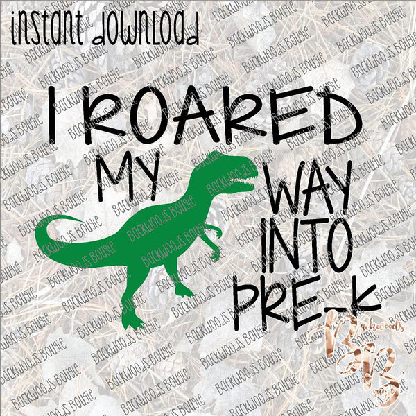 I Roared my way into Pre-K INSTANT DOWNLOAD print file PNG