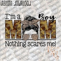 I'm a Boy Mom Nothing Scares Me  INSTANT DOWNLOAD print file PNG