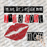 I'm not like a Regular Mom SUBLIMATION Transfer READY to PRESS