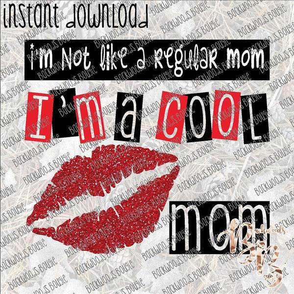 I'm not like a Regular Mom INSTANT DOWNLOAD print file PNG