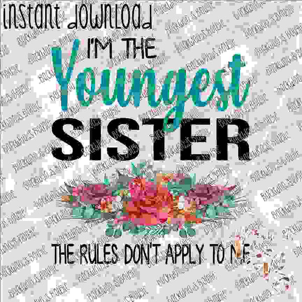 I'm the Youngest Sister Floral INSTANT DOWNLOAD print file PNG