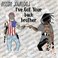 I've got Your Back Brother INSTANT DOWNLOAD print file PNG