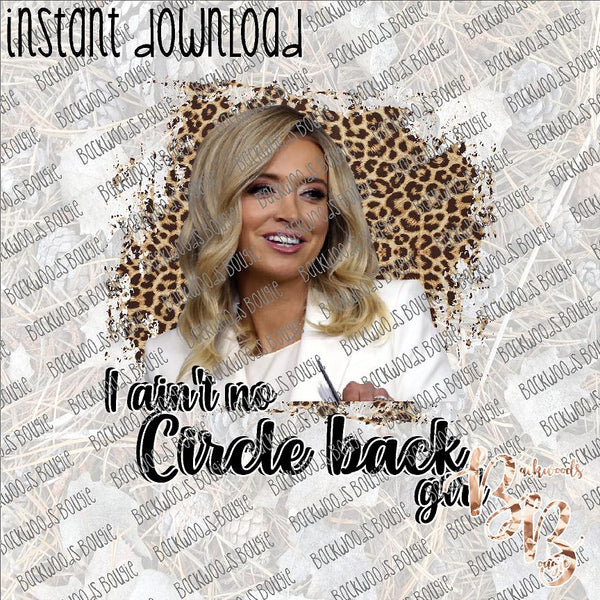 I ain't no Circle Back Girl INSTANT DOWNLOAD print file PNG