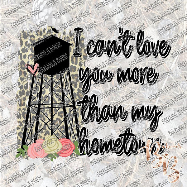 I Can't Love You more than My Hometown Water Tower SUBLIMATION Transfer READY to PRESS