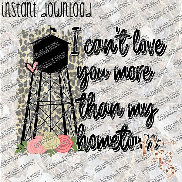 I Can't Love You more than My Hometown Water Tower INSTANT DOWNLOAD print file PNG