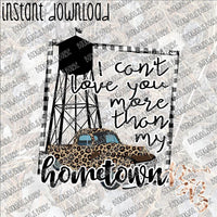 I Can't Love You more than My Hometown INSTANT DOWNLOAD print file PNG