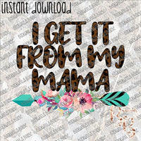 I Get it from My Mama Leopard INSTANT DOWNLOAD print file PNG