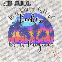 In a World full of Kookes be a Pogue INSTANT DOWNLOAD print file PNG