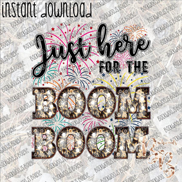 Just Here for the Boom Boom INSTANT DOWNLOAD print file PNG