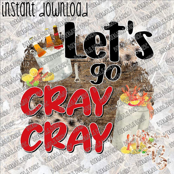 Let's Go Cray Cray INSTANT DOWNLOAD print file PNG