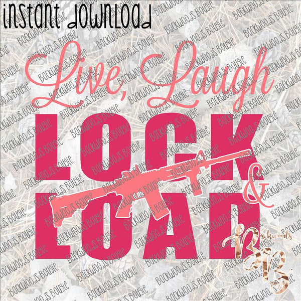 Live Laugh lock and Load INSTANT DOWNLOAD print file PNG mama