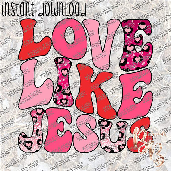 Love Like Jesus Valentine INSTANT DOWNLOAD print file PNG
