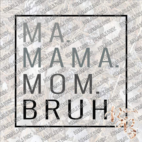 Ma Mama Mom Bruh Block Text SUBLIMATION Transfer READY to PRESS