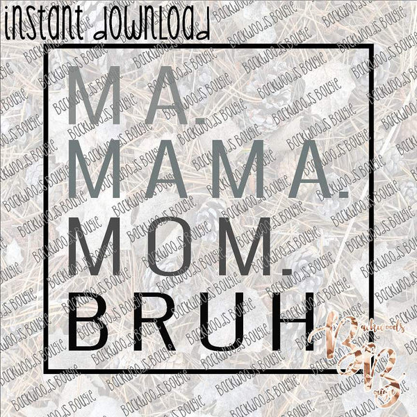 Ma Mama Mom Bruh Block Text INSTANT DOWNLOAD print file PNG