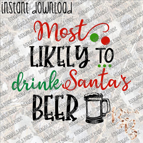 Most Likely to Drink Santa's Beer INSTANT DOWNLOAD print file PNG