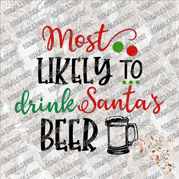 Most Likely to Drink Santa's Beer SUBLIMATION Transfer READY to PRESS