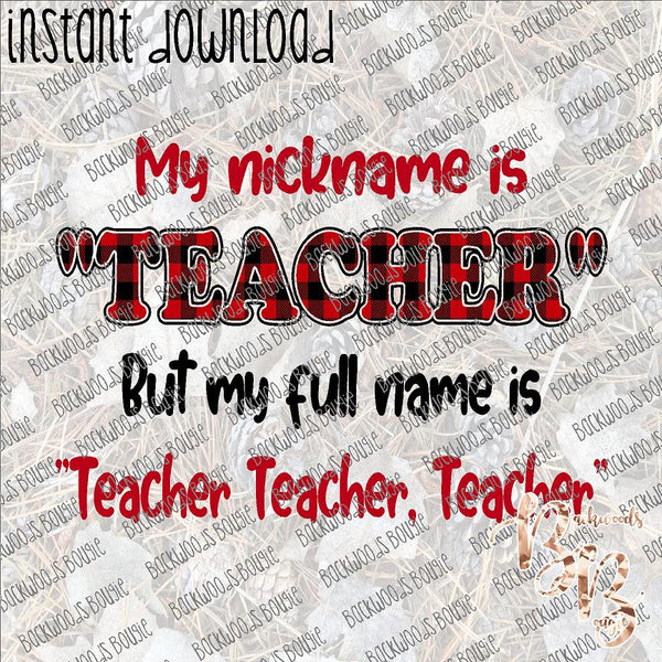 My Nickname is Teacher INSTANT DOWNLOAD print file PNG