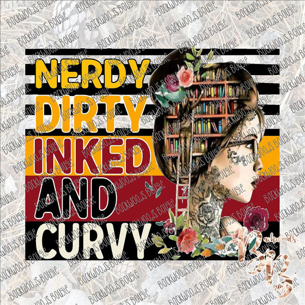 Nerdy Dirty Inked and Curvy SUBLIMATION Transfer READY to PRESS