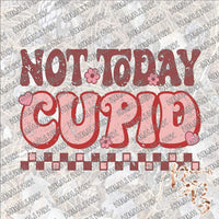 Not Today Cupid SUBLIMATION Transfer READY to PRESS