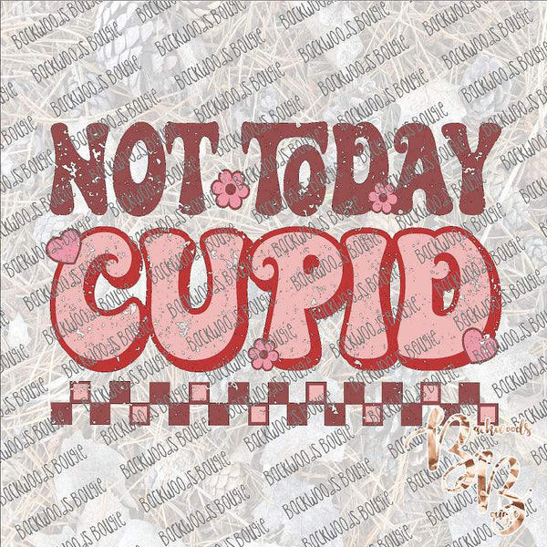 Not Today Cupid SUBLIMATION Transfer READY to PRESS