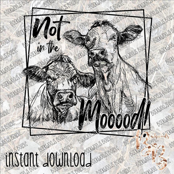 Not in the Mood INSTANT DOWNLOAD print file PNG