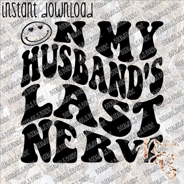 On My Husband's Last Nerve Smiley INSTANT DOWNLOAD print file PNG