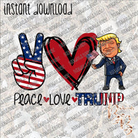 Peace Love Trump INSTANT DOWNLOAD print file PNG