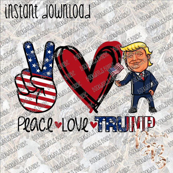 Peace Love Trump INSTANT DOWNLOAD print file PNG