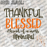 Thankful Blessed Kind of a Mess Principal INSTANT DOWNLOAD print file PNG