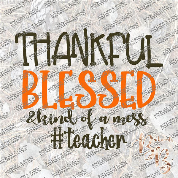 Thankful Blessed Kind of a Mess Teacher SUBLIMATION Transfer READY to PRESS