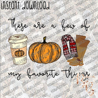 These are a few of My Favorite Things Fall INSTANT DOWNLOAD print file PNG