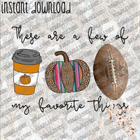 These are a few of My Favorite Things Football INSTANT DOWNLOAD print file PNG