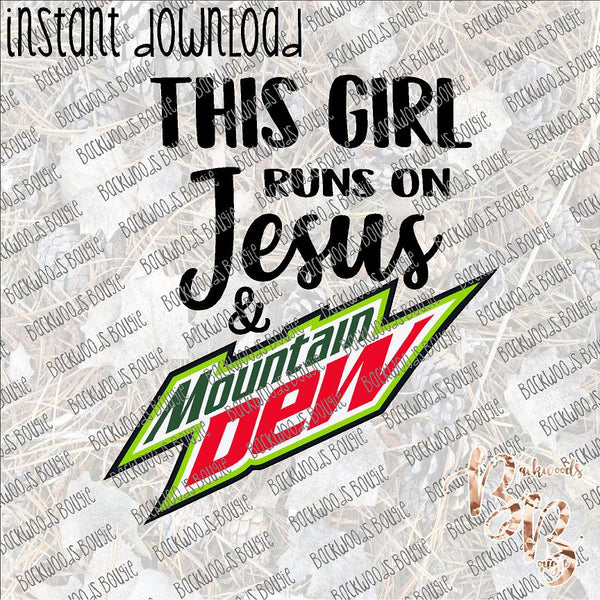 This Girl Runs on Jesus and Mountain Dew INSTANT DOWNLOAD print file PNG