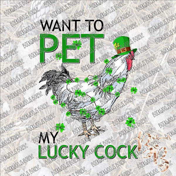 Want to Pet my Lucky Cock SUBLIMATION Transfer READY to PRESS