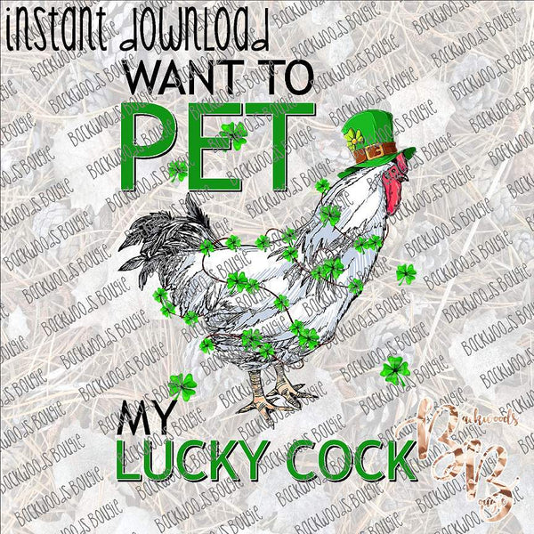 Want to Pet my Luck Cock INSTANT DOWNLOAD print file PNG