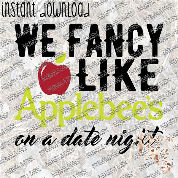 We Fancy Like Applebee's INSTANT DOWNLOAD print file PNG