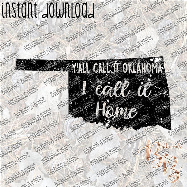 Y'all call it Oklahoma I call it home INSTANT DOWNLOAD print file PNG mama