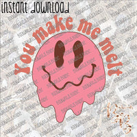 You Make Me Melt INSTANT DOWNLOAD print file PNG